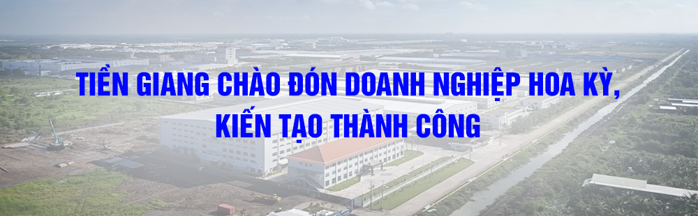 Tiền Giang chào đón doanh nghiệp Hoa Kỳ, kiến tạo thành công